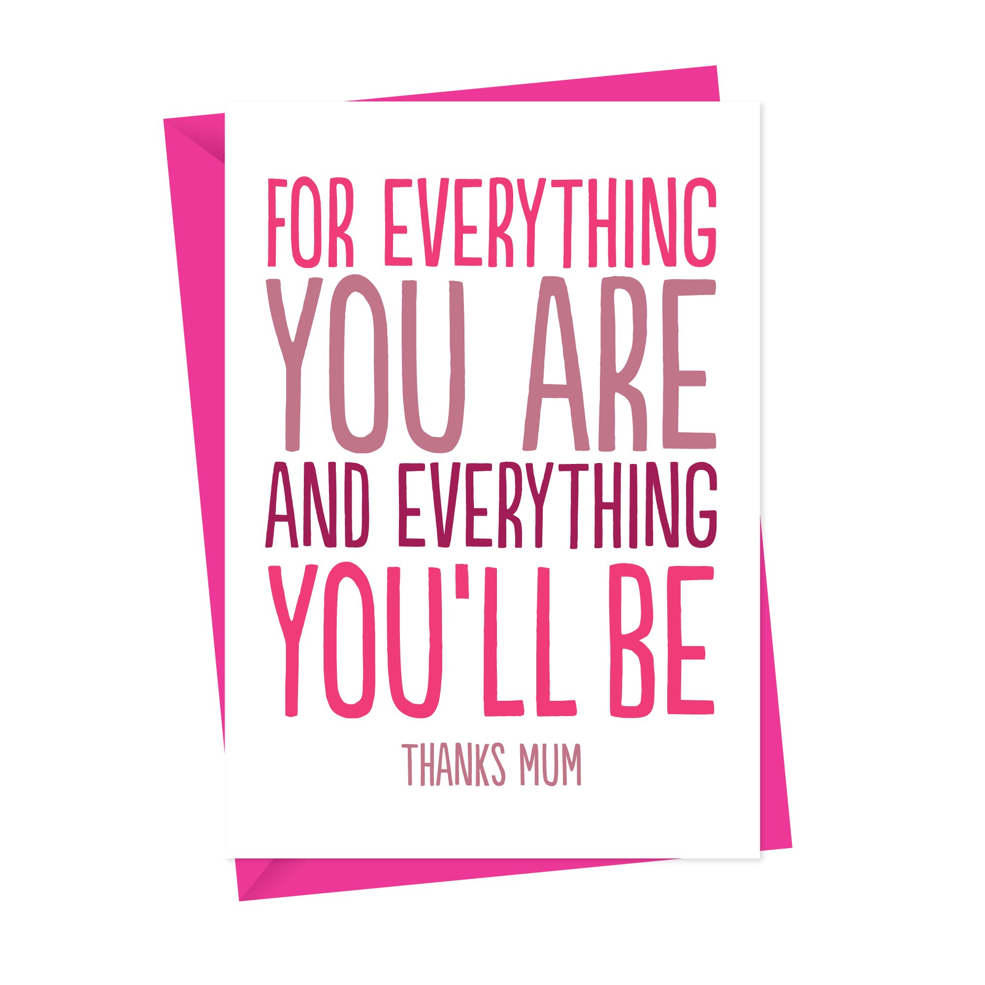 Everything you are mum mother day card