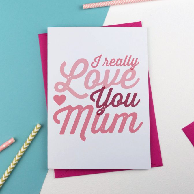 Really Love you mum mothers day card
