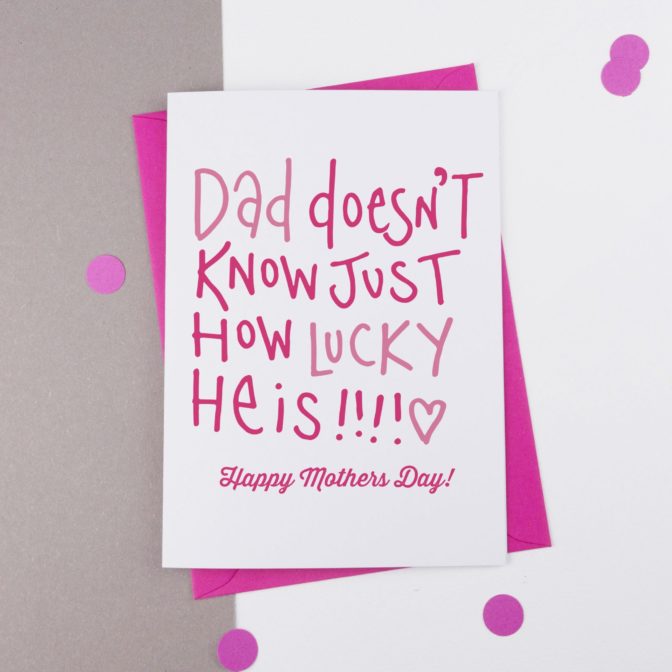 Dad Doesn't Know How Luck He Is Funny Mother's Day Card