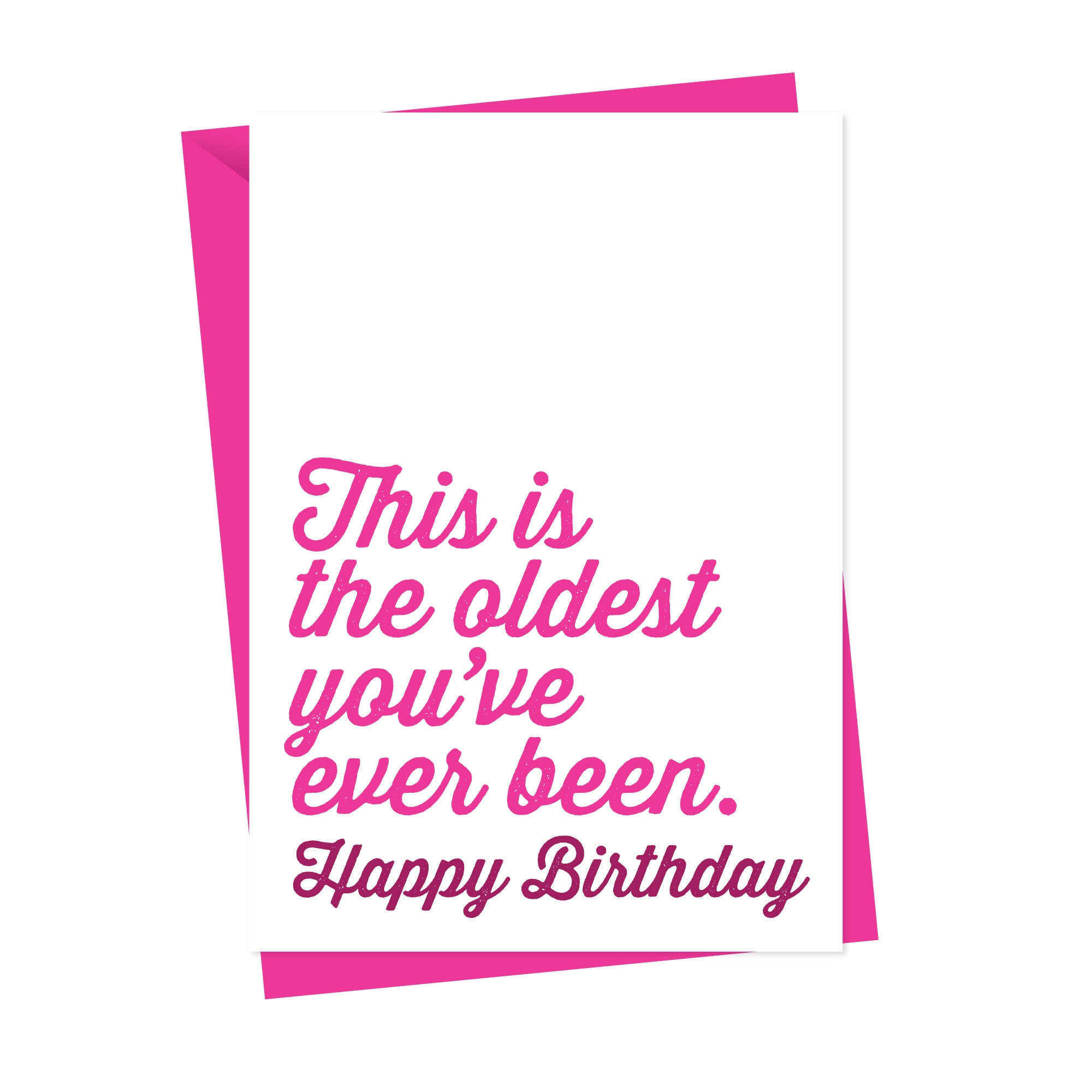 'Oldest You've Ever Been' Funny Birthday Card Pink