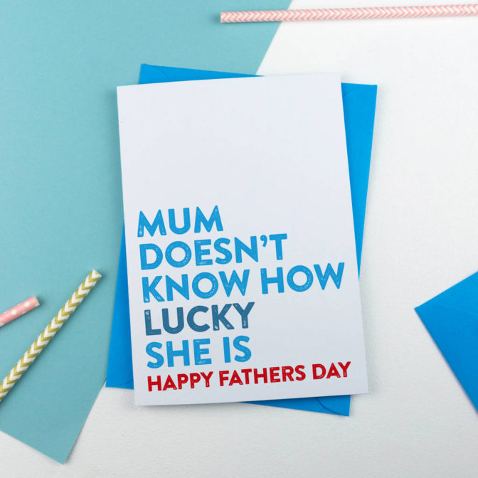 Lucky Mum Funny Fathers Day Card