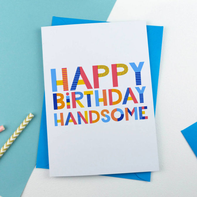 Happy Birthday Handsome Birthday Card